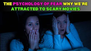 Why We Love Scary Movies: The Psychology Of Fear