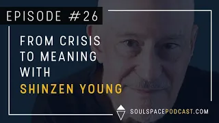 The Soulspace Podcast Episode 26: From Crisis to Meaning with Shinzen Young