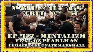 Ep 427 - Mentalizm (feat. Oz Pearlman, Lemaire Lee, & Nate Marshall)