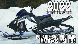 2022 Polaris 850 PRO RMK Matryx Slash 155 NON Turbo First Ride