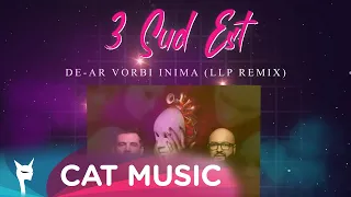 3 Sud Est - De-ar vorbi inima (LLP Remix)