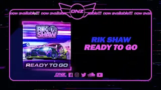 DNZF1379 // RIK SHAW - READY TO GO (Official Video DNZ Records)