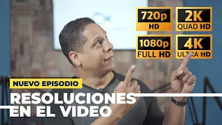 Las resoluciones en el video. ¿Cuál debo usar al grabar?