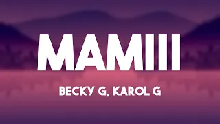 MAMIII - Becky G, Karol G (Lyrics Version) 🤍