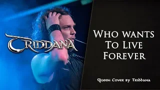 TRIDDANA - Who Wants To Live Forever (Queen Cover)