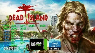 Dead Island | GTX 770 2GB + i5-3450 + 8GB RAM