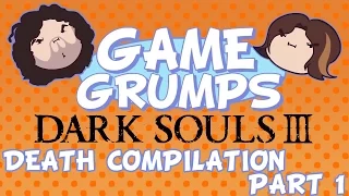Game Grumps Dark Souls 3 - Death Compilation PART 1 (Ep. 1-25)