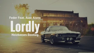 Feder Ft. Alex Aiono - Lordly (NoizBasses Bootleg)