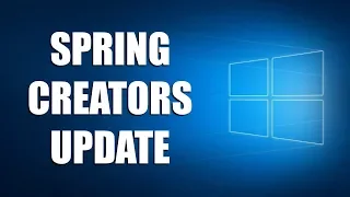 Windows 10 Spring Creators Update – новое обновление для Windows 10