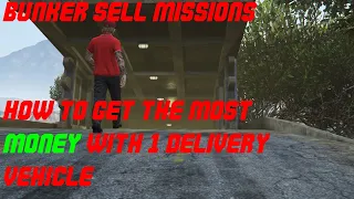 BUNKER SELL MISSIONS - Solo Delivery Vehicle Sell Tip - Maximize Profits - GTA 5 Online