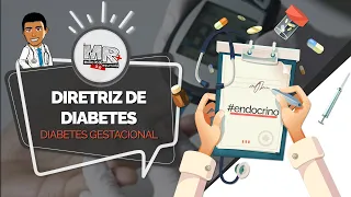 Dissecando a Diretriz de Diabetes (SBD) - Diabetes Gestacional (DMG)- Aula MR