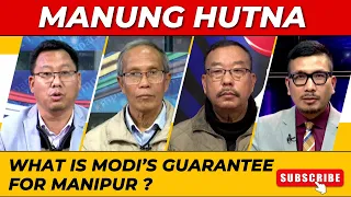 WHAT IS MODI'S GUARANTEE FOR MANIPUR ?  ON MANUNG HUTNA 05 FEB 2024