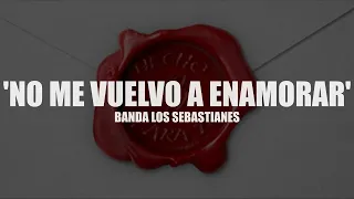 No Me Vuelvo A Enamorar - Banda Los Sebastianes | LETRA / LYRIC |