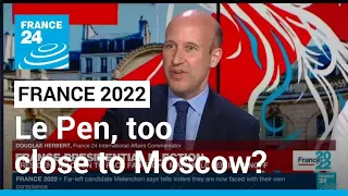 French far-right candidate Marine Le Pen, too close to Moscow? • FRANCE 24 English