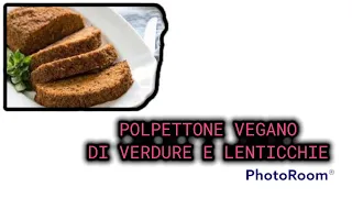 POLPETTONE di LENTICCHIE  #polpettonevegano #polpettonedilenticchie #veganmeatloaf #lentilsmeatloaf