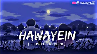 hawayein - arjit Singh song | slowed + reverb lofi mix