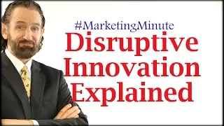 Marketing Minute 069: “Low-End Disruptive Innovation Explained” (Marketing Strategy)