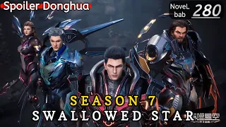 Episode 280 | SWALLOWED STAR season 7 | Alur cerita donghua terbaru dan terbaik