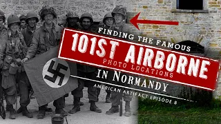 Finding the Famous 101st Airborne Photo Locations in NORMANDY | American Artifact Episode 8
