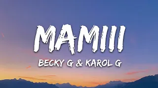 Becky G, KAROL G - MAMIII (Letra/Lyrics)