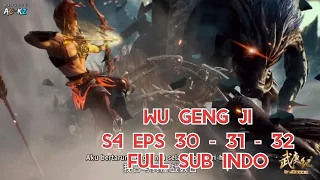 Wu Geng Ji Season 4 Eps 30 - 31 - 32 | Full Sub indo