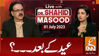 LIVE With Dr.Shahid Masood I After Eid? I 01 July 2023 I GNN