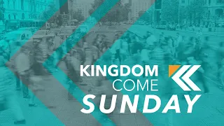 Kingdom Come Sunday: (2021-10-24)