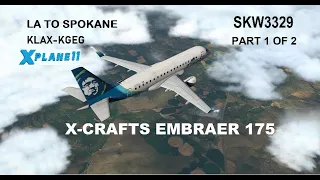 X-Crafts Embraer 175, SKW3329, From KLAX-KGEG, X Plane 11, FULL FLIGHT, Part 1 of 2