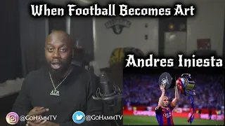 Andres Iniesta | When Football Becomes Art (GoHammTV Reaction)