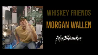 Alex Shumaker "Whiskey Friends" Morgan Wallen