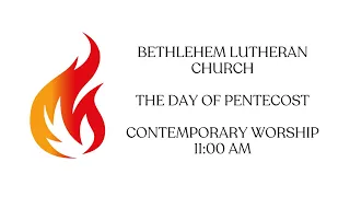 Bethlehem Lutheran Church | The Day of Pentecost - Contemporary Worship