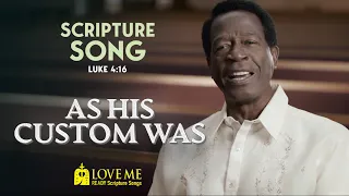 Scripture Song LUKE 4:16 - As His Custom Was | LOVE ME