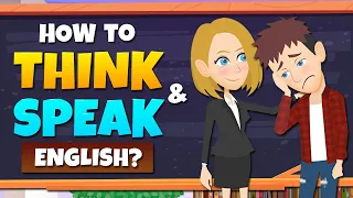 Tips to Improve English Speaking Skills - How to Think & Speak in English | English Conversation