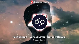 Petit Biscuit - Sunset Lover  ( Dinjully Remix )