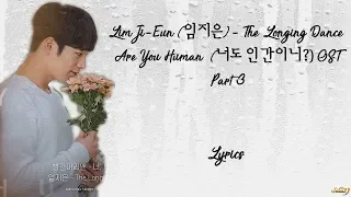 Lim Ji-Eun  - [The Longing Dance] Are You Human? (너도 인간이니?) OST Part 3 Lyrics