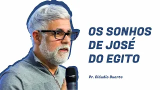 OS SONHOS DE JOSÉ DO EGITO | PASTOR CLAUDIO DUARTE - MINISTRAÇÃO INÉDITA 2021