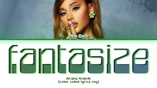 Ariana Grande FANTASIZE (Color coded lyrics)