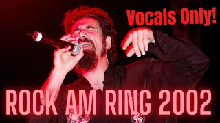 System Of A Down Live @Rock am Ring 2002 (Isolated Vocals)