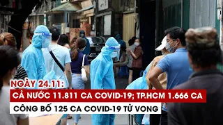 Ngày 24/11: Cả nước 11.811 ca Covid-19, 25.951 ca khỏi | TP.HCM 1.666 ca