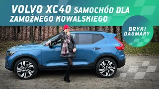 VOLVO XC40 samochód dla Kowalskiego - bogatego Kowalskiego. Test samochodowy. Bryki Dagmary