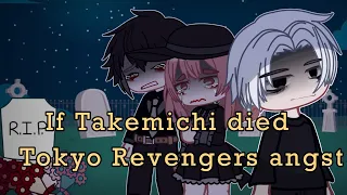 || Takemichi Is Dead… || Tokyo Revengers Gacha || Takemichi Angst