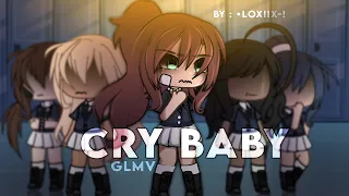 Cry Baby // GLMV // [By : •Loxiix-!]