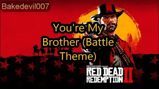 You're My Brother Battle Theme Red Dead Redemption 2 Music Extended