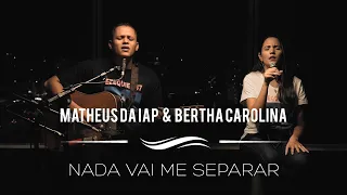 Matheus da IAP e Bertha Carolina - Nada Vai Me Separar