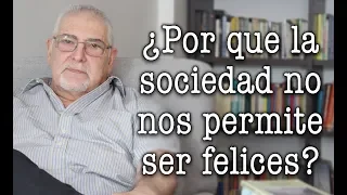 Jorge Bucay  ¿ Por que la sociedad no nos permite ser FELICES  ?