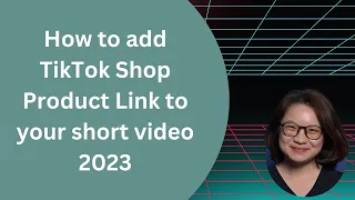 How to add TikTok Shop Product Link to your short video 2023