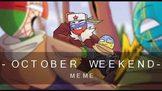 Countryhumans - October weekend (Grimbitss RE-UPLOAD, ORIGINAL meme)