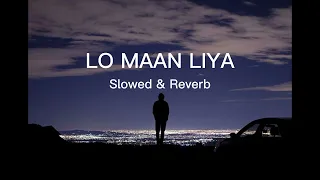 Lo Maan Liya Humne (Slowed Reverb) #lofi #song #viral