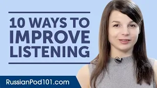 10 Ways to Improve Your Russian Listening