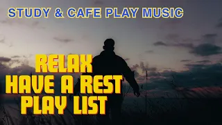 🎵🎧⏰Relax have a rest Play list study & cafe play music 8